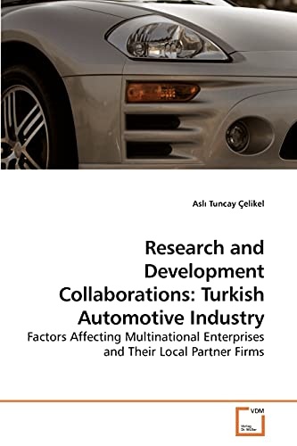Research and Development Collaborations: Turkish Automotive Industry: Factors Affecting Multinational Enterprises and Their Local Partner Firms