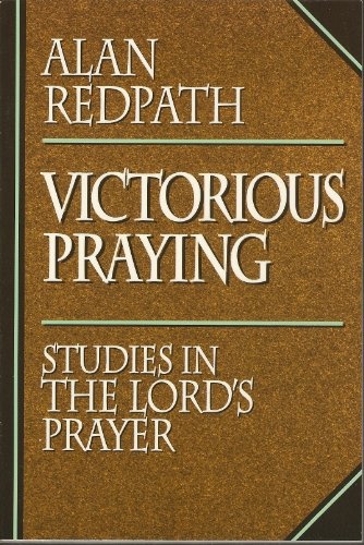 Victorious Praying: Studies in the Lord's Prayer