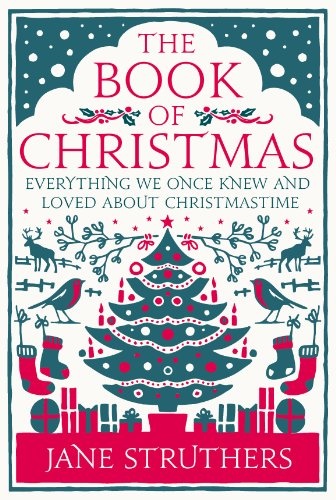 The Book of Christmas: Everything We Once Knew and Loved About Christmastime