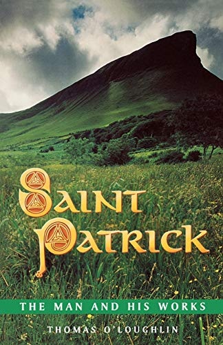 Saint Patrick: The Man and His Works