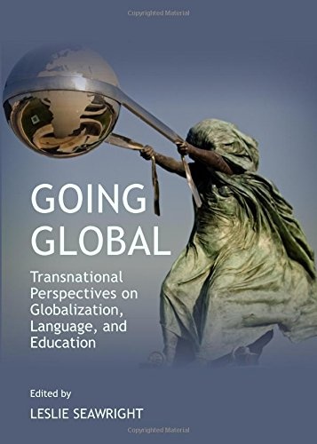 Going Global: Transnational Perspectives on Globalization, Language, and Education