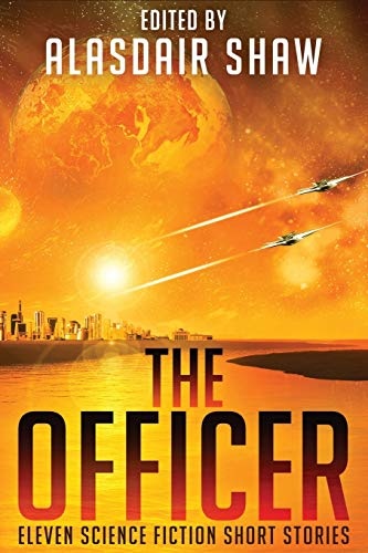 The Officer: Eleven Science Fiction Short Stories (Scifi Anthologies)