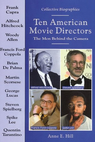 Ten American Movie Directors: The Men Behind the Camera (Collective Biographies)