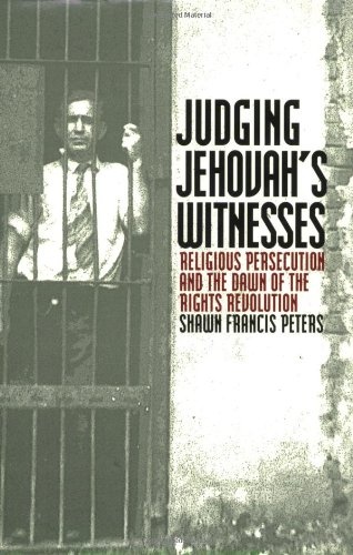 Judging Jehovah's Witnesses: Religious Persecution and the Dawn of the Rights Revolution