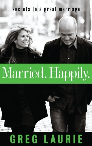 Married. Happily.: Secrets to a Great Marriage (Life and Ministry of Jesus Christ)
