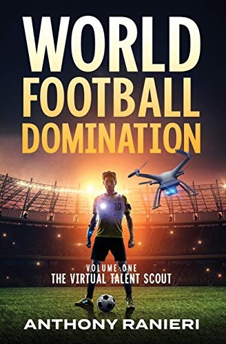 World Football Domination: The Virtual Talent Scout (Book)