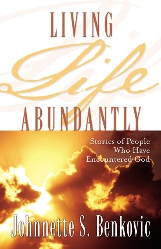 Living Life Abundantly: Stories of People Who Encountered God