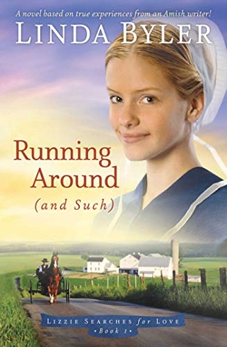 Running Around (and such): A Novel Based On True Experiences From An Amish Writer! (Lizzie Searches for Love)