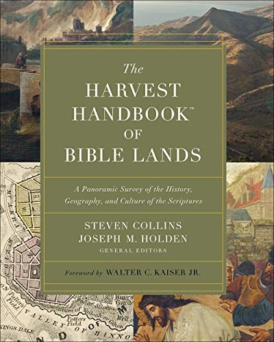 The Harvest Handbookâ¢ of Bible Lands: A Panoramic Survey of the History, Geography and Culture of the Scriptures