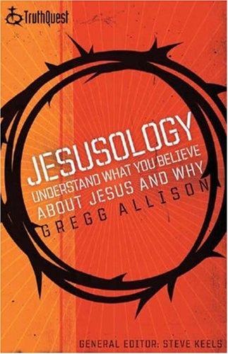 Jesusology: Understand What You Believe About Jesus and Why