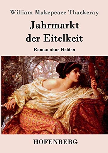 Jahrmarkt der Eitelkeit: Roman ohne Helden (German Edition)