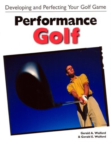 Performance Golf: Developing and Perfecting Your Golf Game