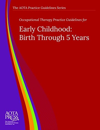 Occupational Therapy Practice Guidelines for Early Childhood: Birth Through 5 Years