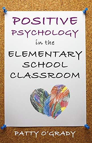 Positive Psychology in the Elementary School Classroom (Norton Books in Education)