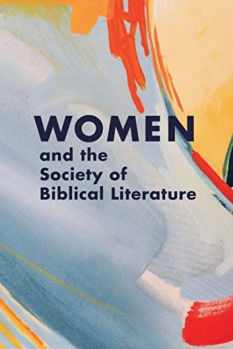Women and the Society of Biblical Literature (Biblical Scholarship in North America)