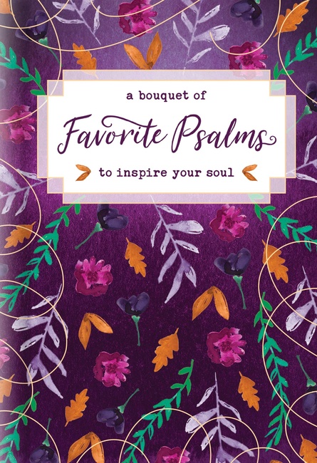 A Bouquet of Favorite Psalms to Inspire Your Soul (A Bouquet of Collection)