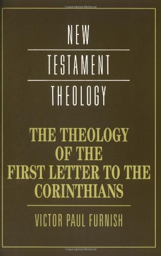 Theology of 1st Letter Corinthians (New Testament Theology)