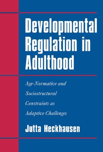 Developmental Regulation in Adulthood: Age-Normative and Sociostructural Constraints as Adaptive Challenges