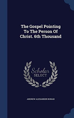 The Gospel Pointing to the Person of Christ. 6th Thousand