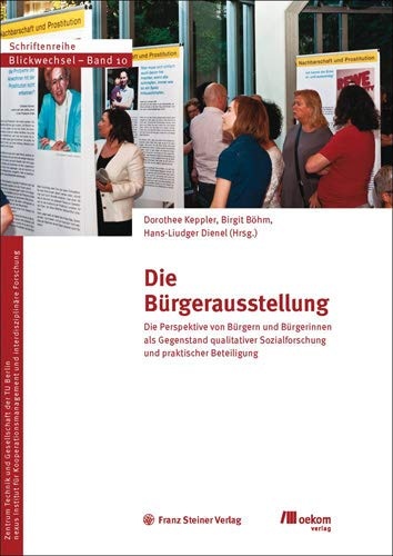 Die Burgerausstellung: Die Perspektive von Burgern und Burgerinnen als Gegenstand qualitativer Sozialforschung und praktischer Beteiligung (Blickwechsel) (German Edition)