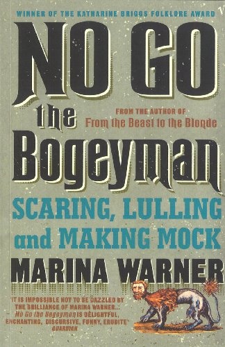 No Go the Bogeyman: Scaring, Lulling and Making Mock