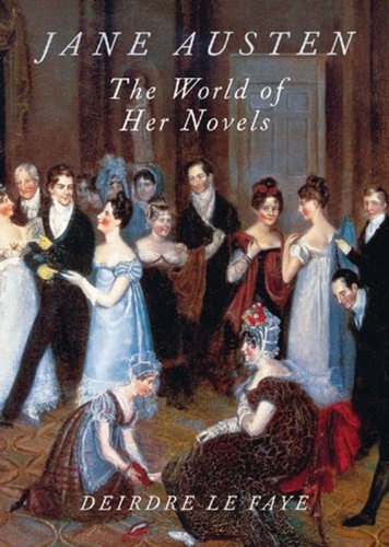 Jane Austen: The World of Her Novels