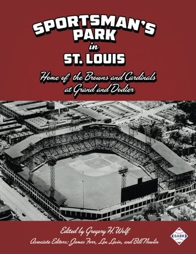 Sportsman's Park in St. Louis: Home of The Browns and Cardinals at Grand and Dodier