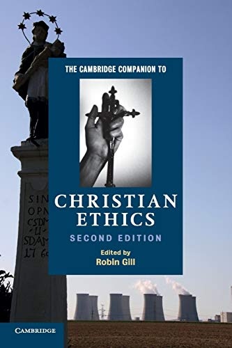 The Cambridge Companion to Christian Ethics (Cambridge Companions to Religion)