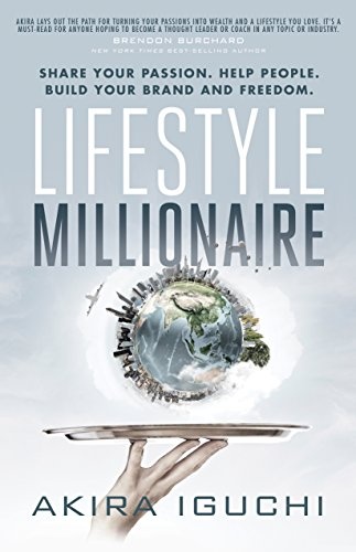 Lifestyle Millionaire: How to Turn Your Passion into a $1,000,000 Business