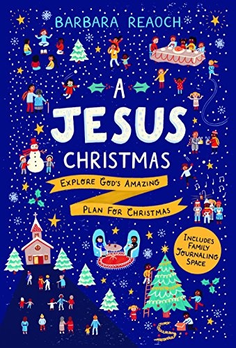 A Jesus Christmas: Explore God's Amazing Plan for Christmas (An Interactive Family Advent Devotional Complete with Parent Guide, Discussion Questions, Activities, and Space for Journaling)