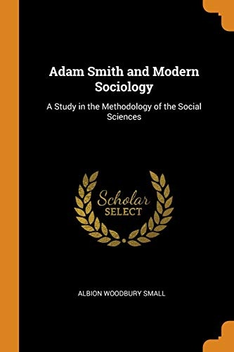 Adam Smith and Modern Sociology: A Study in the Methodology of the Social Sciences