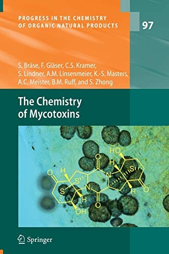 The Chemistry of Mycotoxins (Progress in the Chemistry of Organic Natural Products, 97)