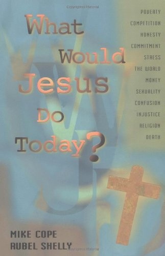 What Would Jesus Do Today