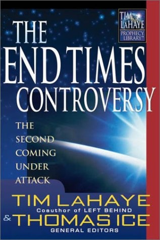 The End Times Controversy: The Second Coming Under Attack (Tim Lahaye Prophecy Library)