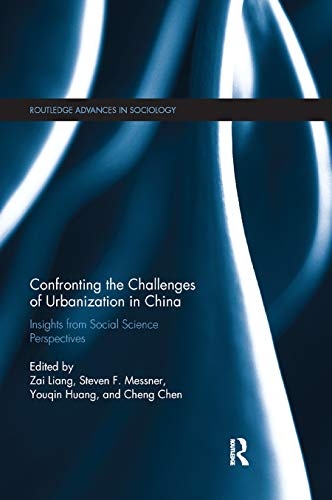 Confronting the Challenges of Urbanization in China: Insights from Social Science Perspectives (Routledge Advances in Sociology)