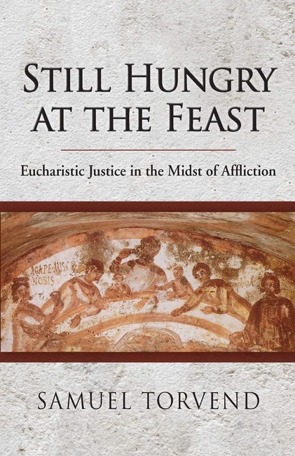 Still Hungry at the Feast: Eucharistic Justice in the Midst of Affliction