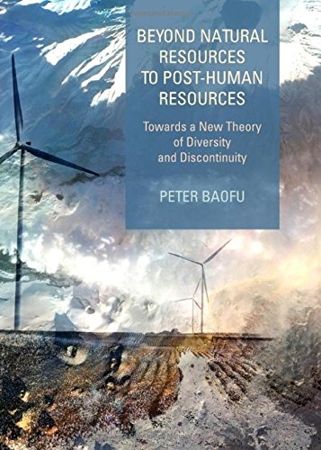 Beyond Natural Resources to Post-Human Resources: Towards a New Theory of Diversity and Discontinuity