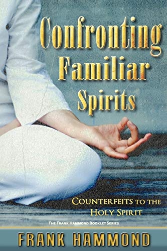 Confronting Familiar Spirits: Counterfeits to the Holy Spirit