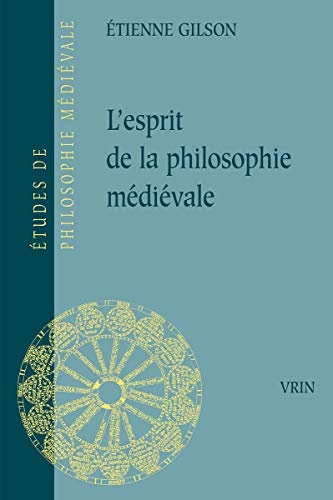 L'esprit De La Philosophie Medievale (Etudes De Philosophie Medievale) (French Edition)