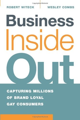Business Inside Out: Capturing Millions of Brand Loyal Gay Consumers
