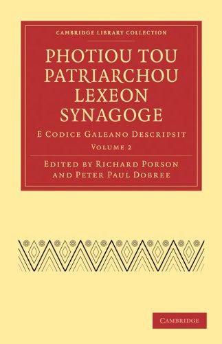 Photiou Tou Patriarchou Lexeon Synagoge: E Codice Galeano Descripsit (Cambridge Library Collection - Classics) (Volume 2)