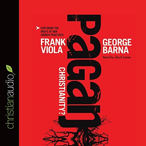 Pagan Christianity by Frank Viola, George Barna [Audio CD]
