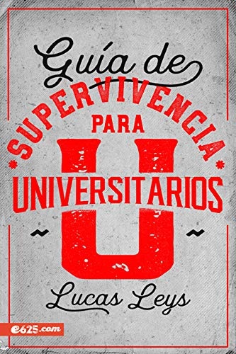 Guía de supervivencia para universitarios (Spanish Edition)