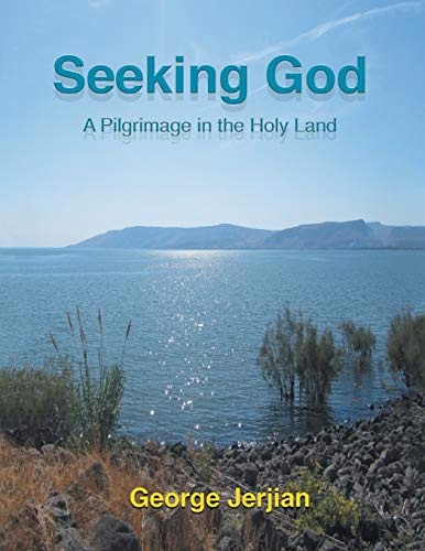 Seeking God: A Pilgrimage in the Holy Land