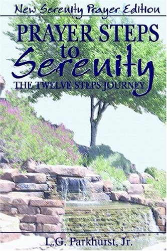 Prayer Steps to Serenity The Twelve Steps Journey: New Serenity Prayer Edition