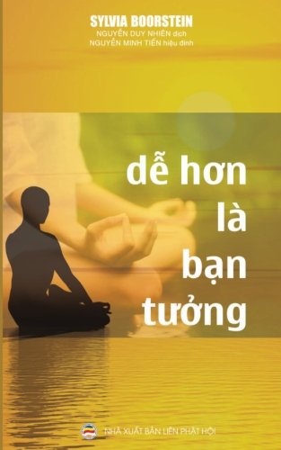 Dá» hÆ¡n lÃ  báº¡n tÆ°á»ng: Thiá»n táº­p theo kháº£ nÄng cá»§a báº¡n (Vietnamese Edition)