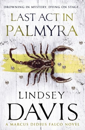 Last Act in Palmyra: A Marcus Didius Falco Novel