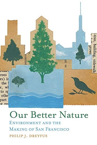 Our Better Nature: Environment and the Making of San Francisco