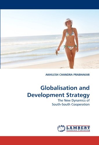 Globalisation and Development Strategy: The New Dynamics of South-South Cooperation