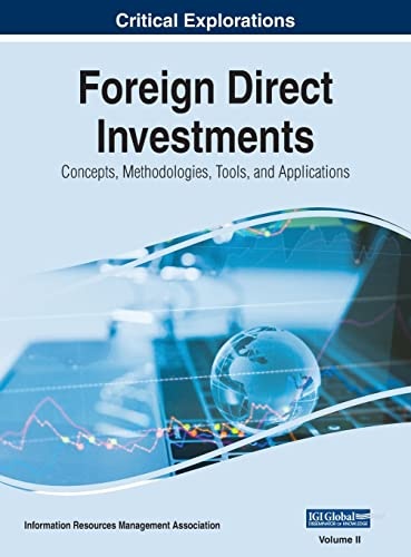 Foreign Direct Investments: Concepts, Methodologies, Tools, and Applications, VOL 2